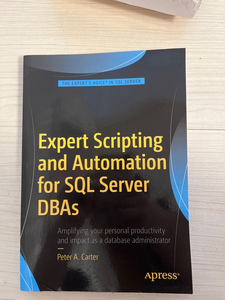 Expert Scripting and Automation for SQL Server DBAs Peter A. Carter ...