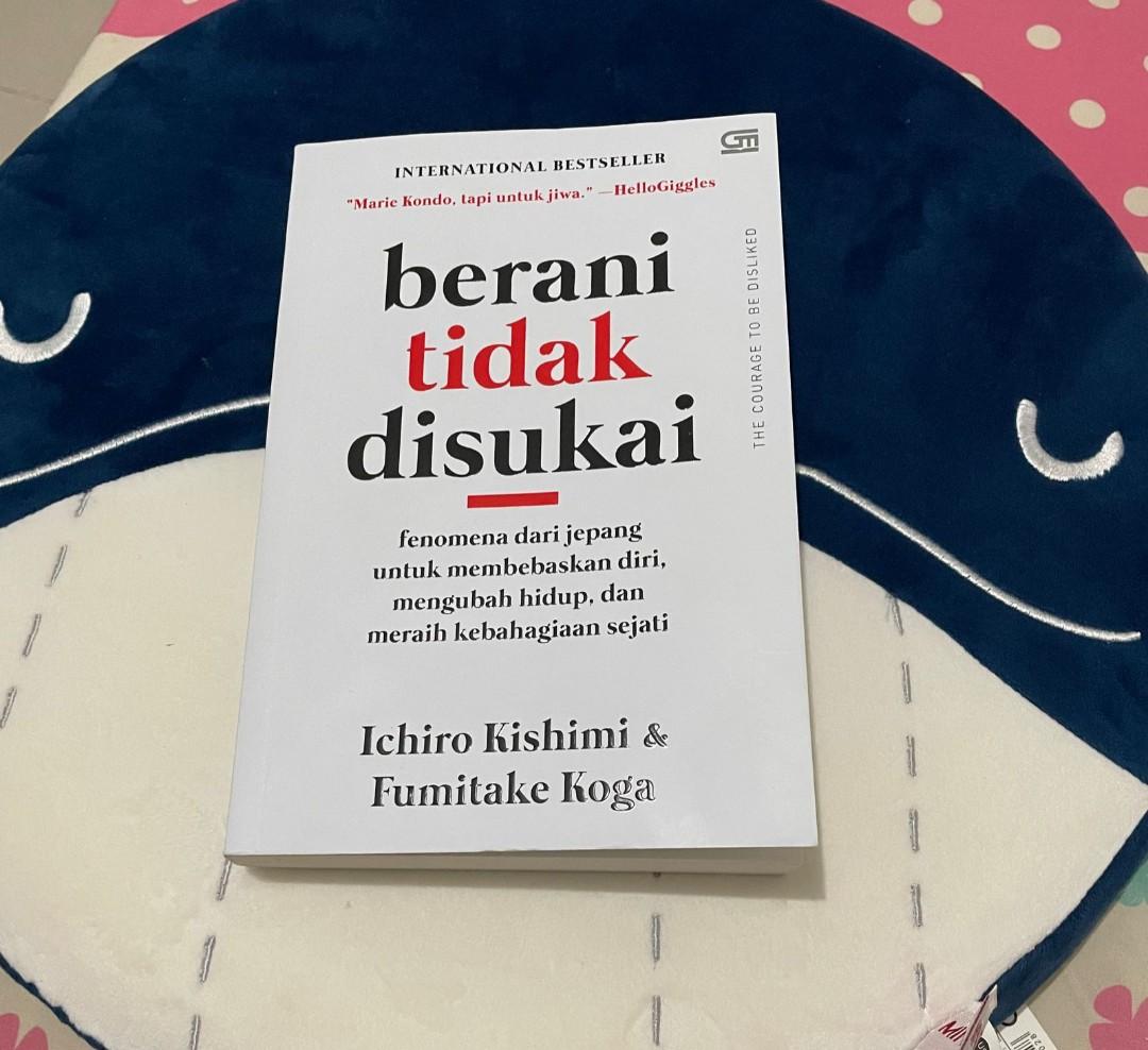 Berani Tidak Disukai Ichiro Kishimi And Fumitake Koga Buku And Alat