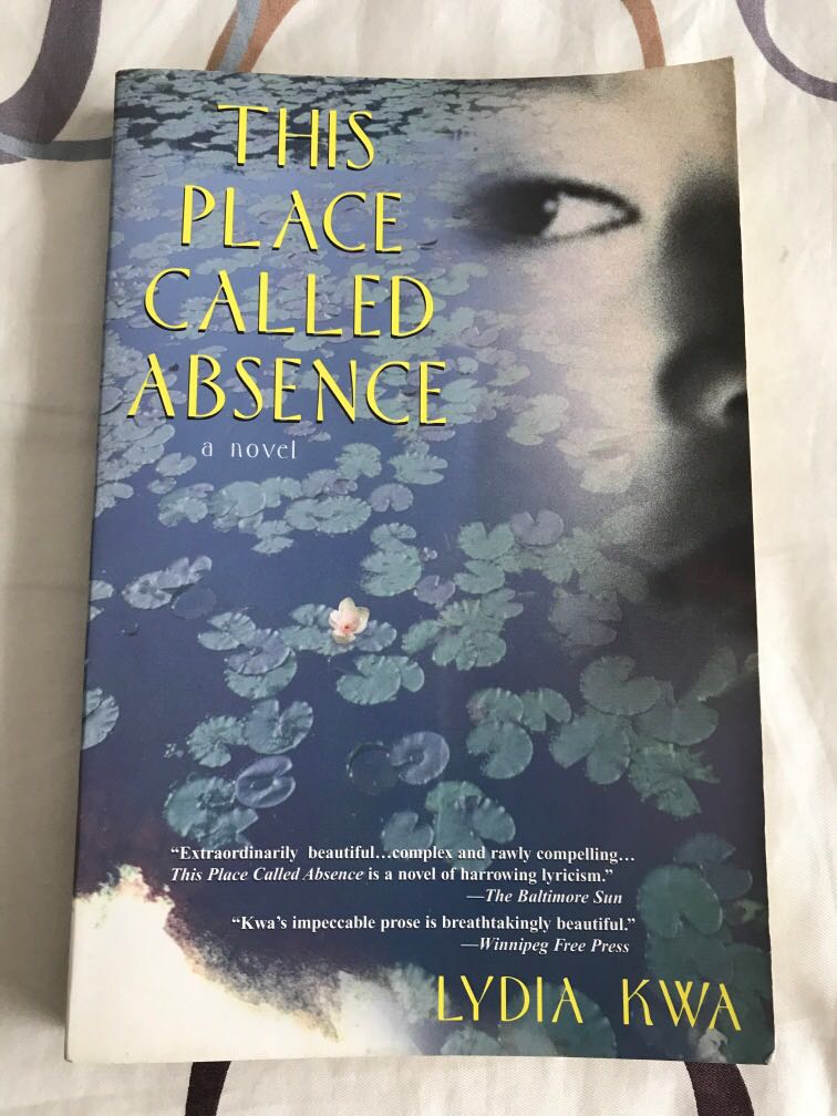 The Place Called Absence A Novel By Lydia Kwa Hobbies Toys Books Magazines Fiction Non Fiction On Carousell
