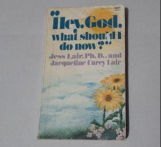 Hey God What Should I Do Now? Jess Lair PhD Jacqueline Carey Lair Inspirational Motivational  Religious Paperback Book
