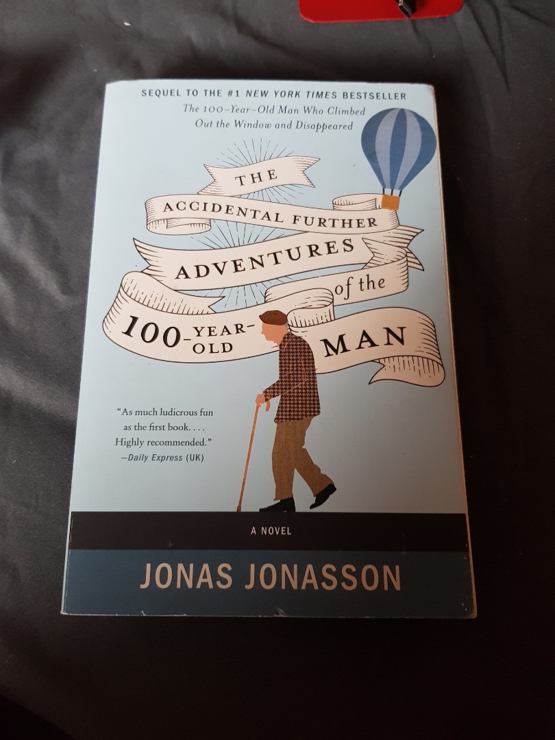 The Accidental Further Adventures of the 100 Year Old Man by Jonas