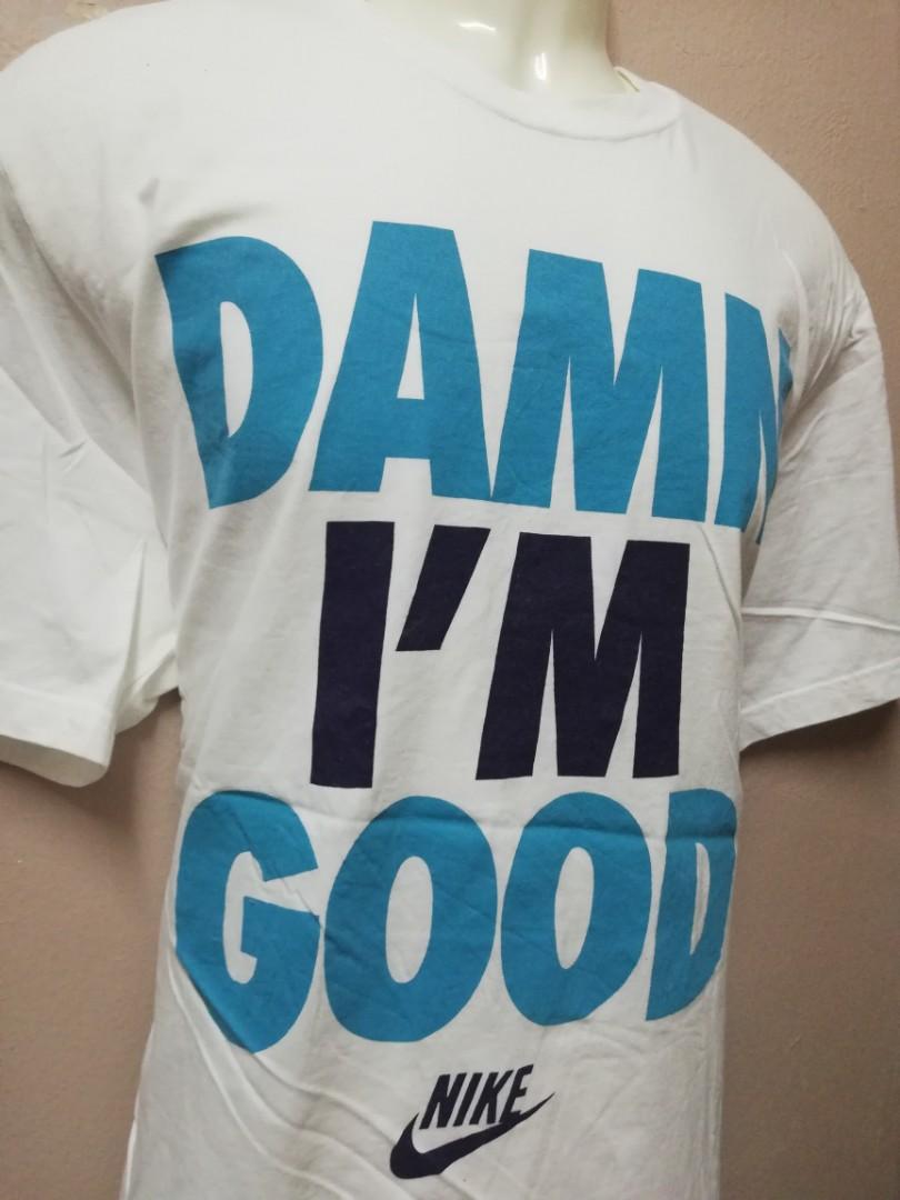 T Shirt NIKE DAMN I M GOOD on Carousell