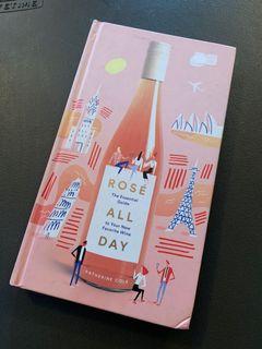 ROSE ALL DAY THE ESSENTIAL GUIDE TO YOUR NEW FAVORITE WINE BY KATHERINE COLE