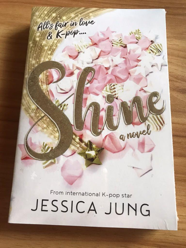 Shine (Novel) by Jessica Jung (Category: Storybooks) located in Makati City. Submitted by expressdrive (Listing ID 1155141740, Image 1). Description: Shine by Jessica Jung (sealed but with minimal foxing. pls see pics) Bought from Fully Booked in 2020. MOP: GCash/BPI MOD: GGX direct from Laguna.