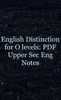 (ENG DISTINCTION FOR O LEVELS) PDF upper sec english notes 💯🤍