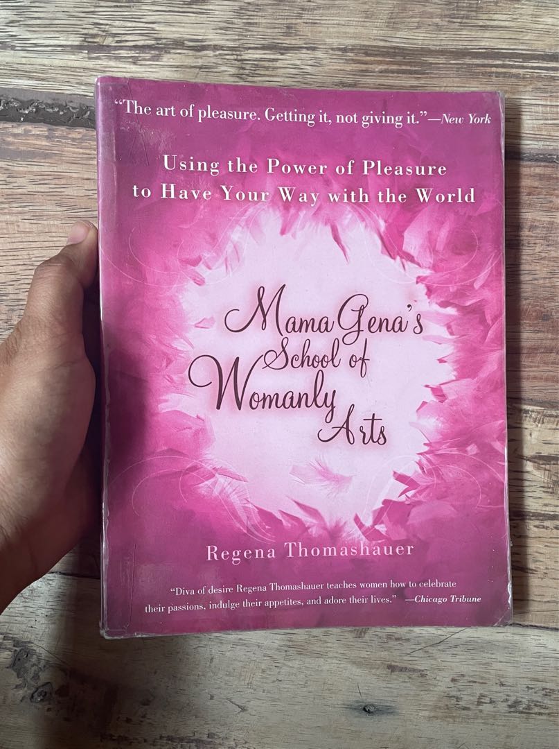 Mama Gena's School of Womanly Arts: Using the Power of Pleasure to Have  Your Way with the World by Regena Thomashauer