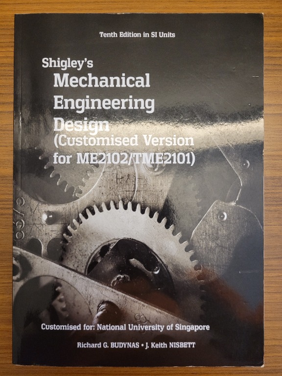 Custom Shigley's Mechanical Engineering Design For ME2102/TME2101 by ...
