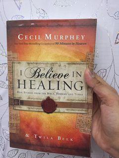 I BELIEVE IN HEALING REAL STORIES FROM THE BIBLE,HISTORY AND TODAY