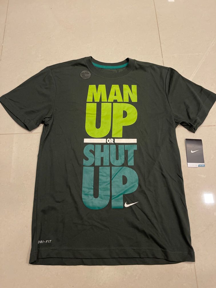 Nike Dri fit Tee man up or shut up Men s Fashion Tops Sets