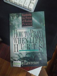 How To Pray When Life Hurts