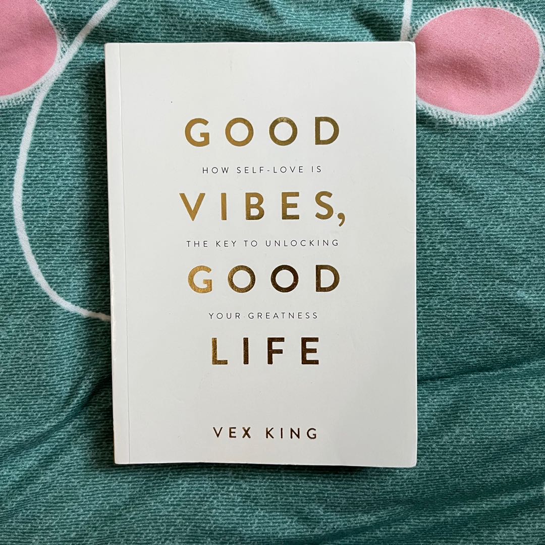 Good Vibes, Good Life: How Self-Love Is the Key to Unlocking Your Greatness