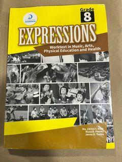 Grade 8 - EXPRESSIONS Worktext in Music, Arts, Physical Education and Health MAPEH