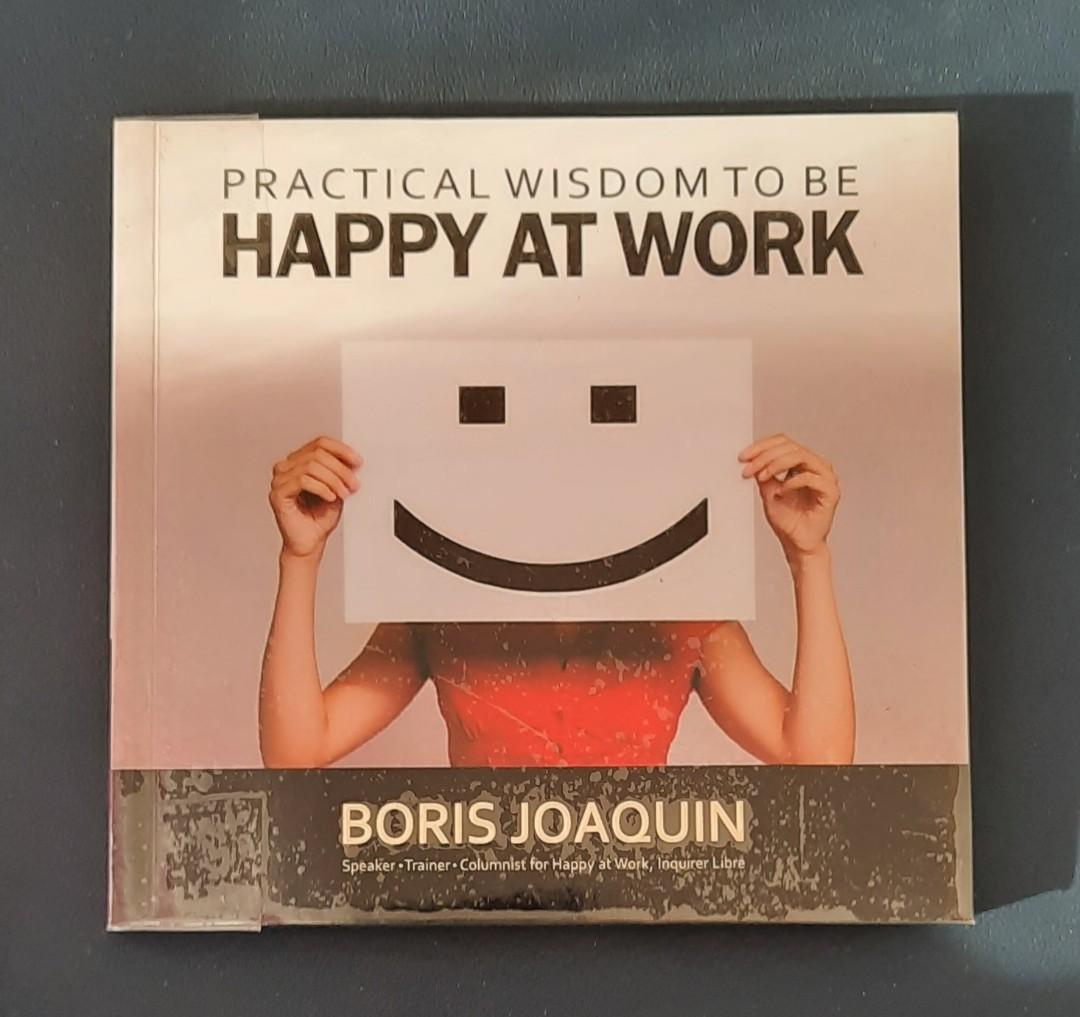 Practical Wisdom to be Happy at Work by Boris Joaquin (Category: Storybooks) located in Cainta. Submitted by unhaulwithme (Listing ID 1174518465, Image 1). Description: MOP: BPI, GCash, or COD for meet-ups MOD: Grab, Lalamove, or J&T (for outside Metro Manila) Refer to the attached photos for the book's condition; PM me for more. Please manage your expectations as this is a preloved item. Some prices can be negotiated. But please DON'T lowball..