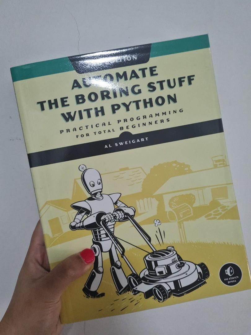 Automate the Boring Stuff with Python: Practical Programming for Total Beginners (Category: Textbooks) located in Singapore. Submitted by hellowanderlings (Listing ID 1179199697, Image 1). Description: Automate the Boring Stuff with Python, you'll learn how to use Python to write programs that do in minutes what would take you hours to do by hand—no prior programming experience required. Once you've mastered the basics of programming, you'll crea