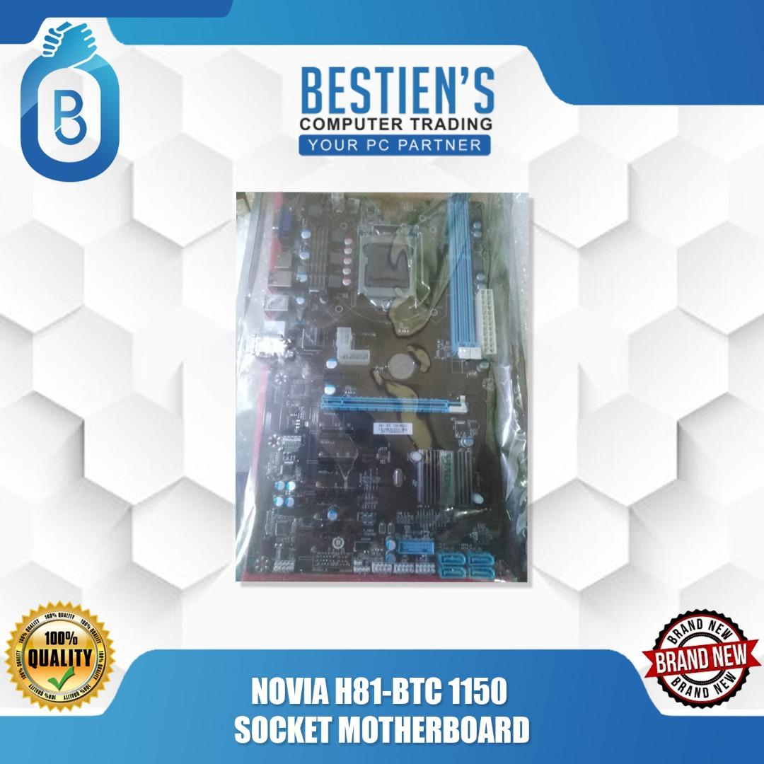 NOVIA H81-BTC 1150 SOCKET MOTHERBOARD (Category: Computer Parts) located in Quezon City. Submitted by besteinpc (Listing ID 1005911589, Image 1). Description: NOVIA H81-BTC 1150 SOCKET MOTHERBOARD 👉Supports New 4th and 4th Generation Intel® Xeon® / Core™ i7 / i5 / i3 / Pentium® / Celeron® Processors (Socket 1150) 👉All Solid Capacitor design, Digi Power 👉Supports Dual Channel DDR3/DDR3L 1600 👉1 PCIe 2.0 x16, 3 PCIe 2.0 x1 👉Graphics Output Opt