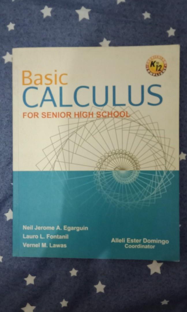 Basic Calculus by Neil Jerome A. Egarguin (Category: Textbooks) located in Valenzuela. Submitted by kaiksa (Listing ID 1181657769, Image 1). Description: - No serious damage and highlights - May minimal writing pero signature lang siya sa front page (see last photo) - Never been used; still good as new - Pay first! - Payment is through Gcash.