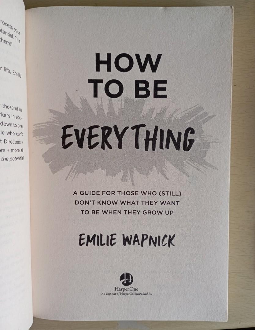 How To Be Everything by Emilie Waynick (Category: Storybooks) located in Makati City. Submitted by dmazing (Listing ID 1181774334, Image 3). Description: Item is in very good condition!! Item is as is in the photo. Already have it covered in plastic, selling this beacuse I don't have the time to read it anymore. Original price is 695..