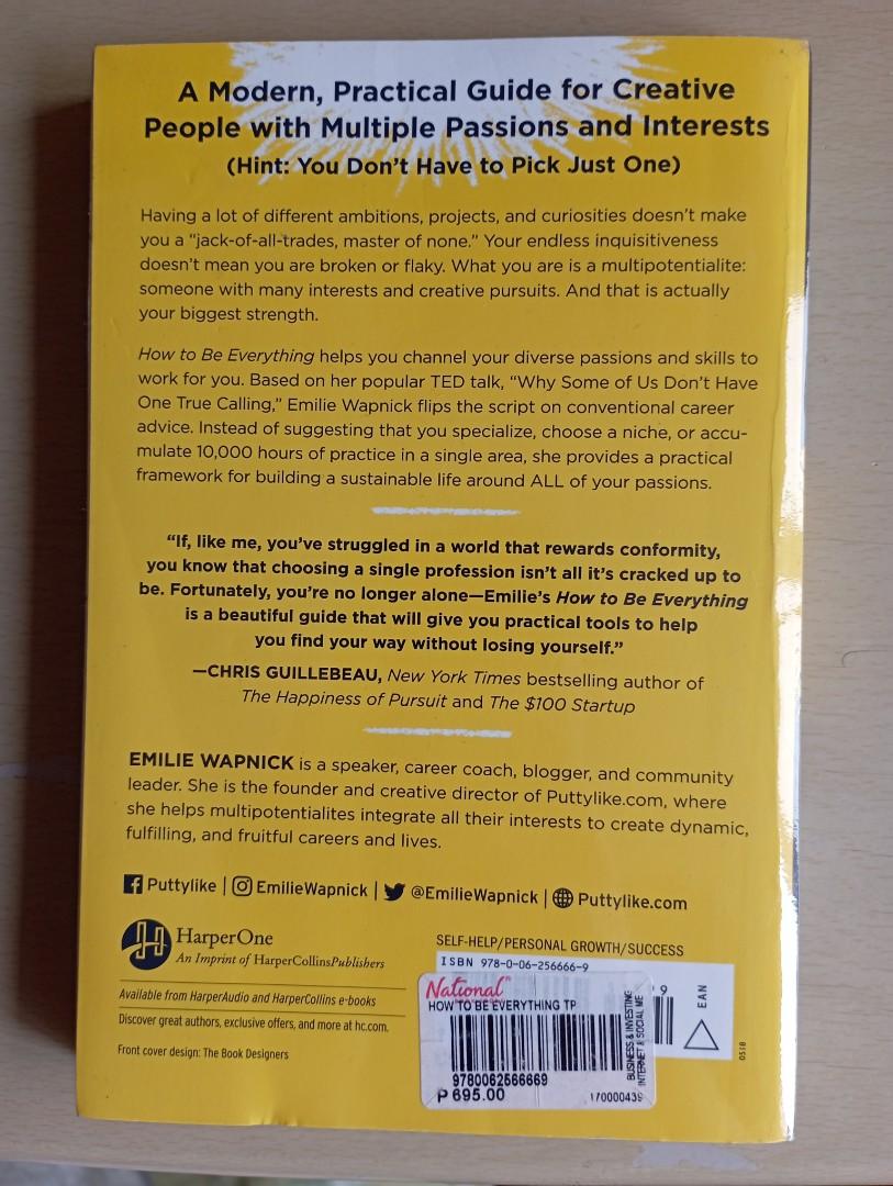 How To Be Everything by Emilie Waynick (Category: Storybooks) located in Makati City. Submitted by dmazing (Listing ID 1181774334, Image 2). Description: Item is in very good condition!! Item is as is in the photo. Already have it covered in plastic, selling this beacuse I don't have the time to read it anymore. Original price is 695..