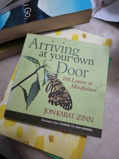 Arriving at your own door 108 lessons in mindfulness - Jon Kabat Zinn