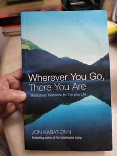 Wherever you go, there you are - mindfulness meditation for everyday life Jon Kabat Zinn