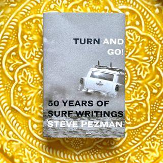 Turn and go - 50 years of surf writings - Book by Steve Pezman