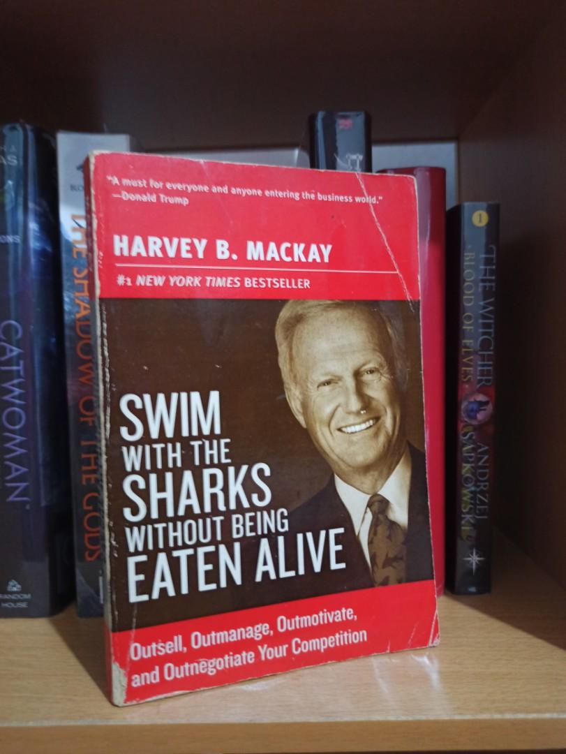 Swim with the Sharks without being eaten alive by Harvey B. Mackay