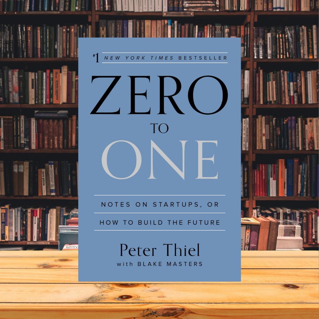 Zero to One: Notes on Startups, or How to Build the Future