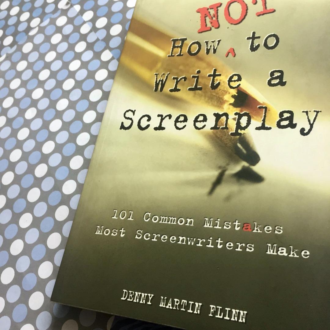 How Not To Write A Screenplay 101 Common Mistakes Most Screenwriters