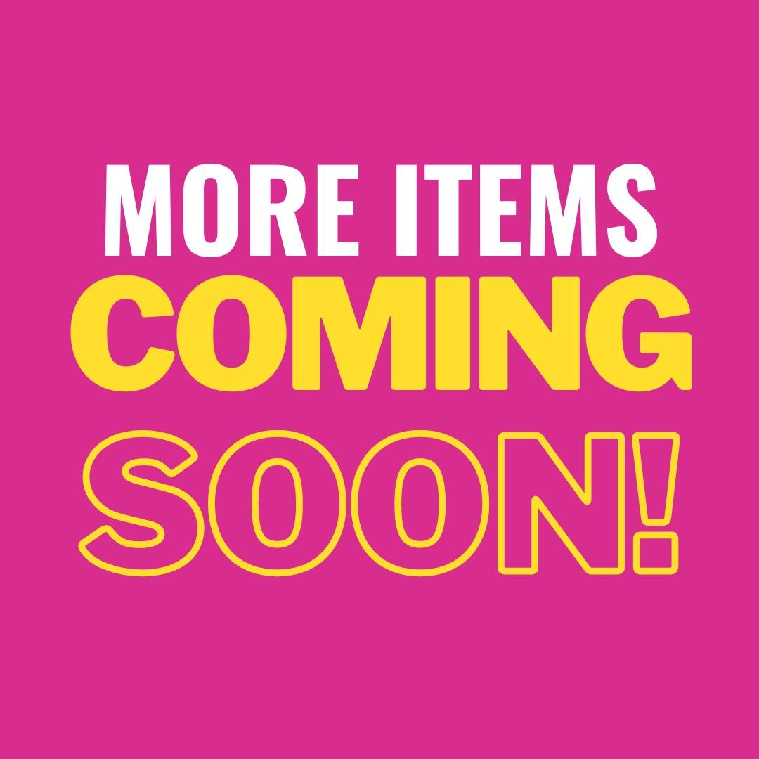 MORE ITEMS COMING SOON!