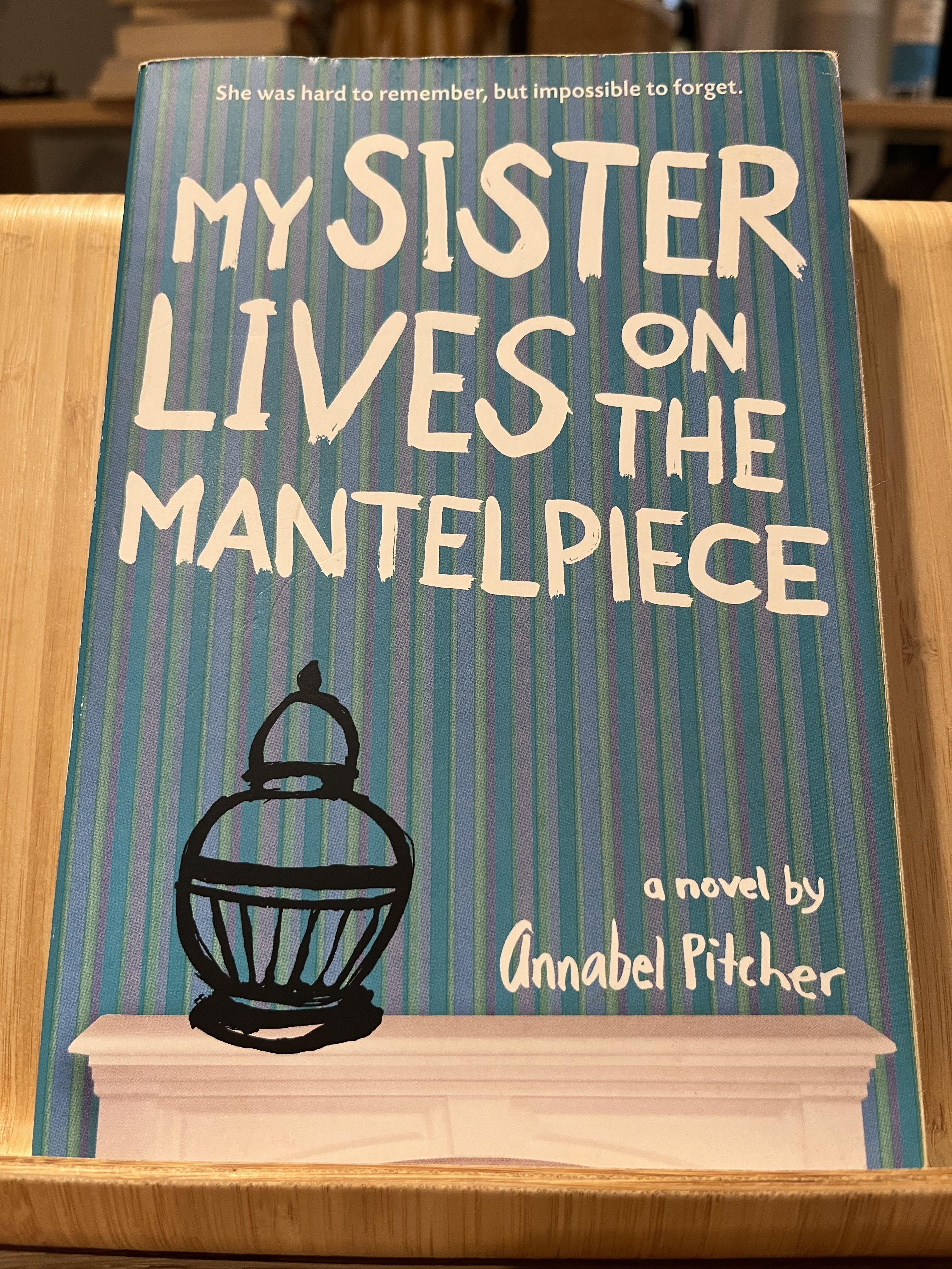 My Sister Lives on the Mantelpiece,