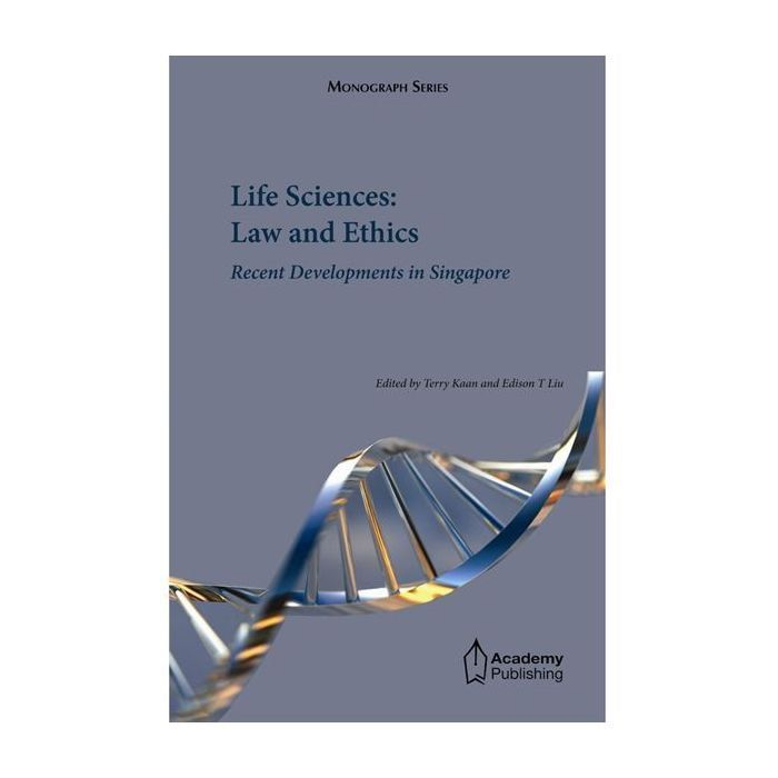 Life Sciences Law and Ethics Recent Developments in Singapore