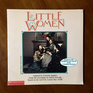 Louisa May Alcott’s Little Women Adapted by Francine Hughes (Based on the Screenplay by Robin Swicord)