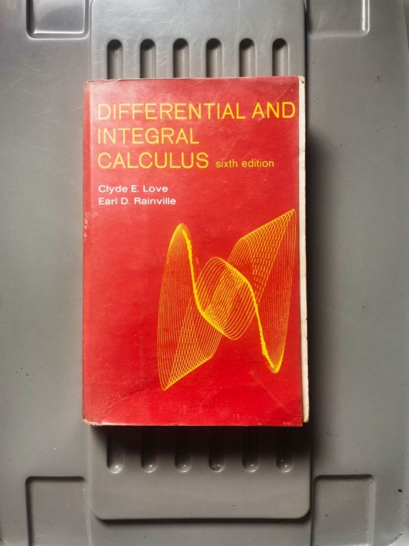 Differential and Integral Calculus (Sixth Edition) by Clyde E. Love & Earl D. Rainville, Hobbies