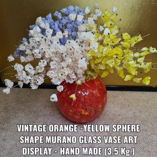 VINTAGE ORANGE -YELLOW SPHERE SHAPE MURANO GLASS VASE ART DISPLAY - HAND MADE (3.5 Kg.)