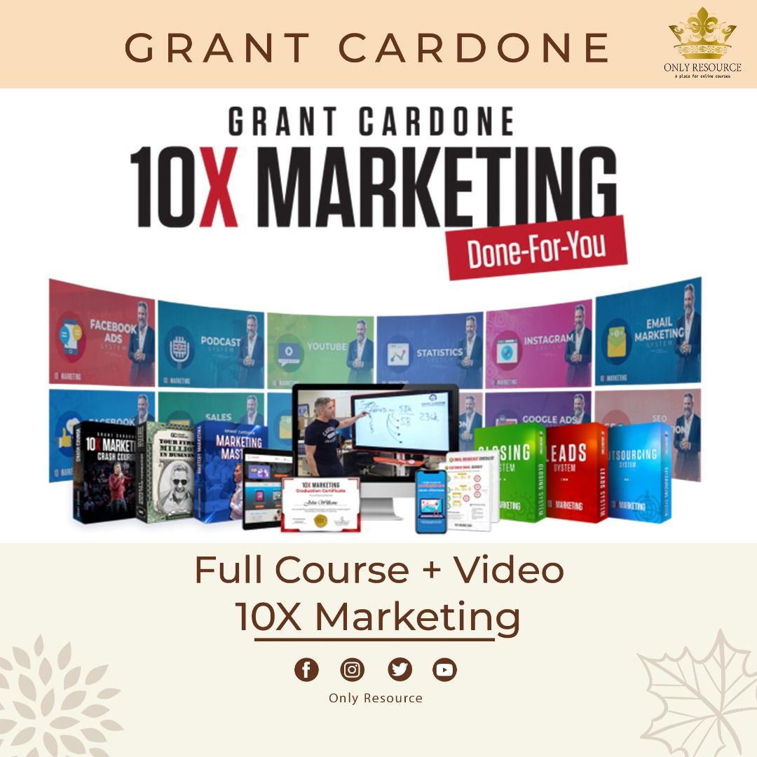 2022】Grant Cardone - 10X Marketing{FULL COURSE + VIDEO} - ALL 