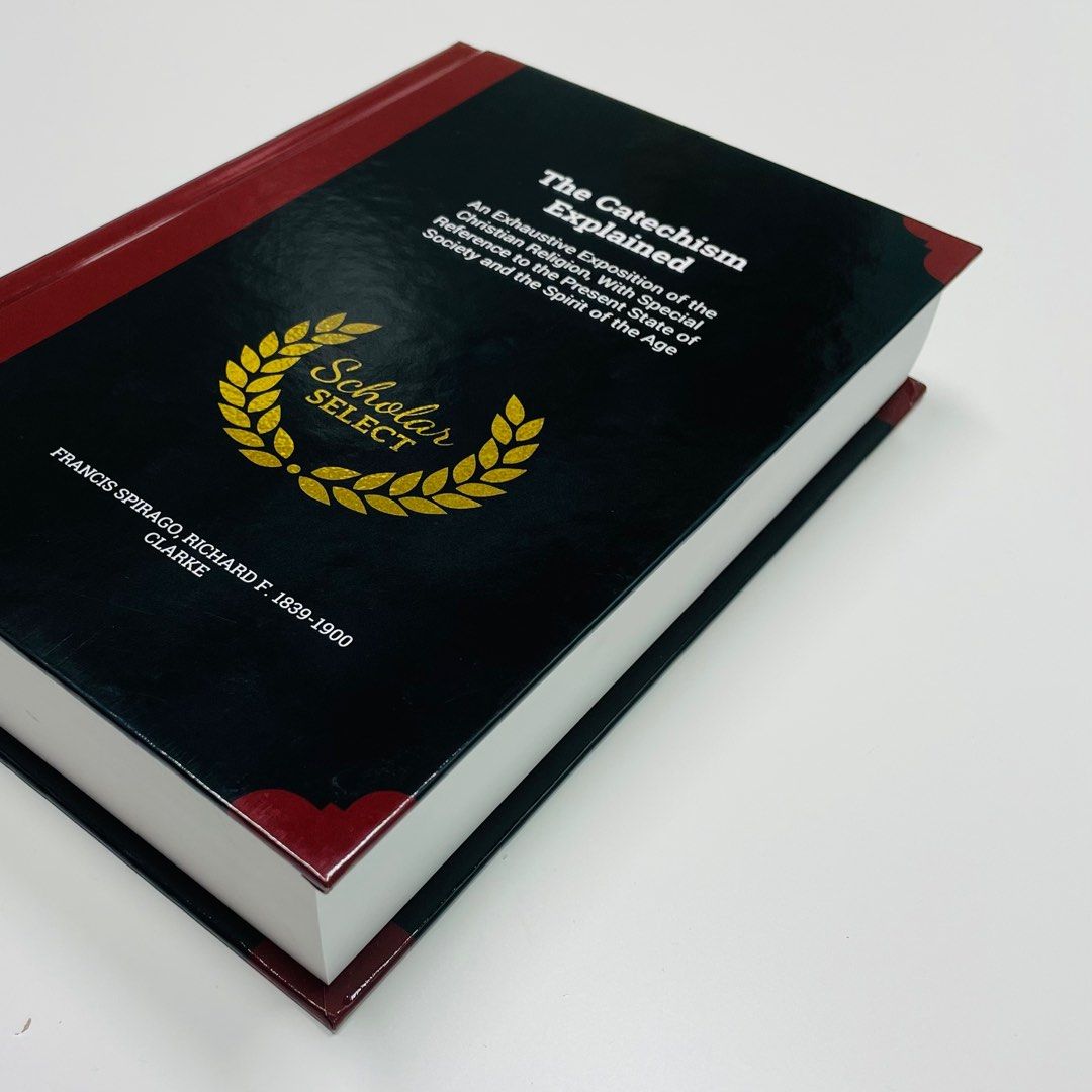 “The Catechism Explained” by Francis Spirago, Hobbies & Toys, Books