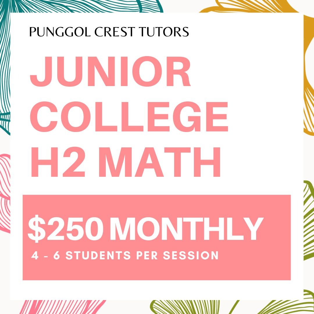 PUNGGOL JC TUITION - Junior College 1 2 IP H1 H2 Math Tutor - Suitable for those from Sengkang ...