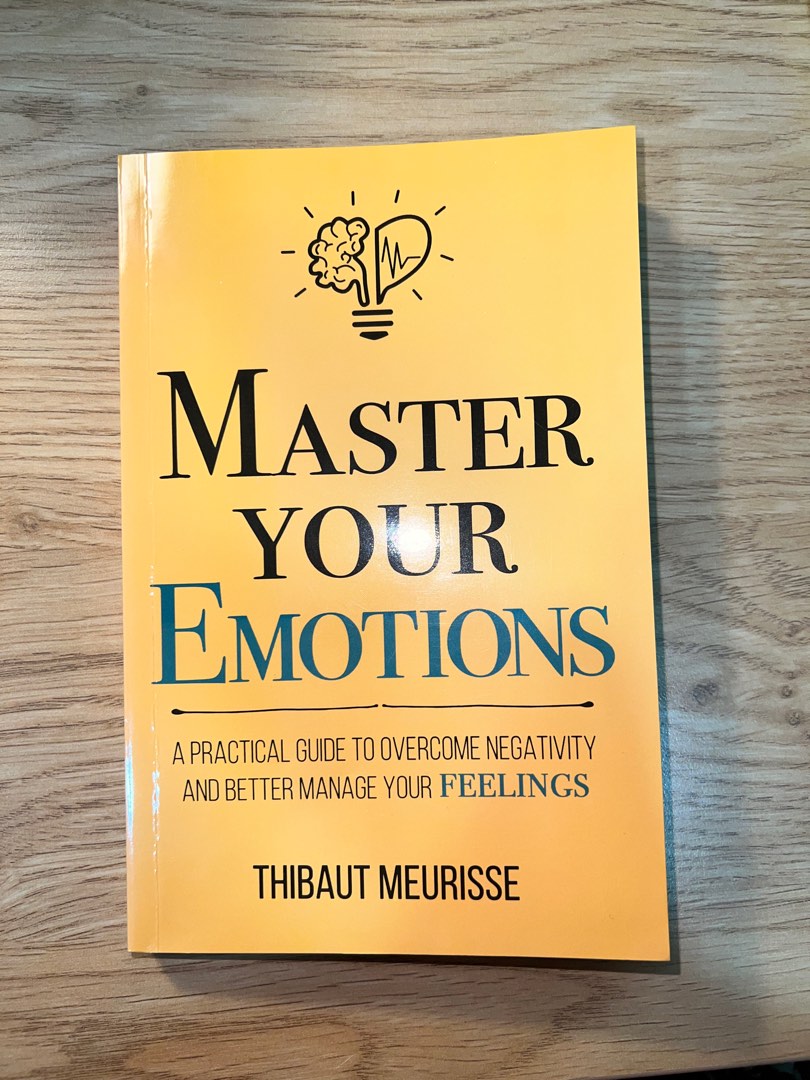 Master Your Emotions by Tribaut Meurisse (A Practical Guide To Overcome ...