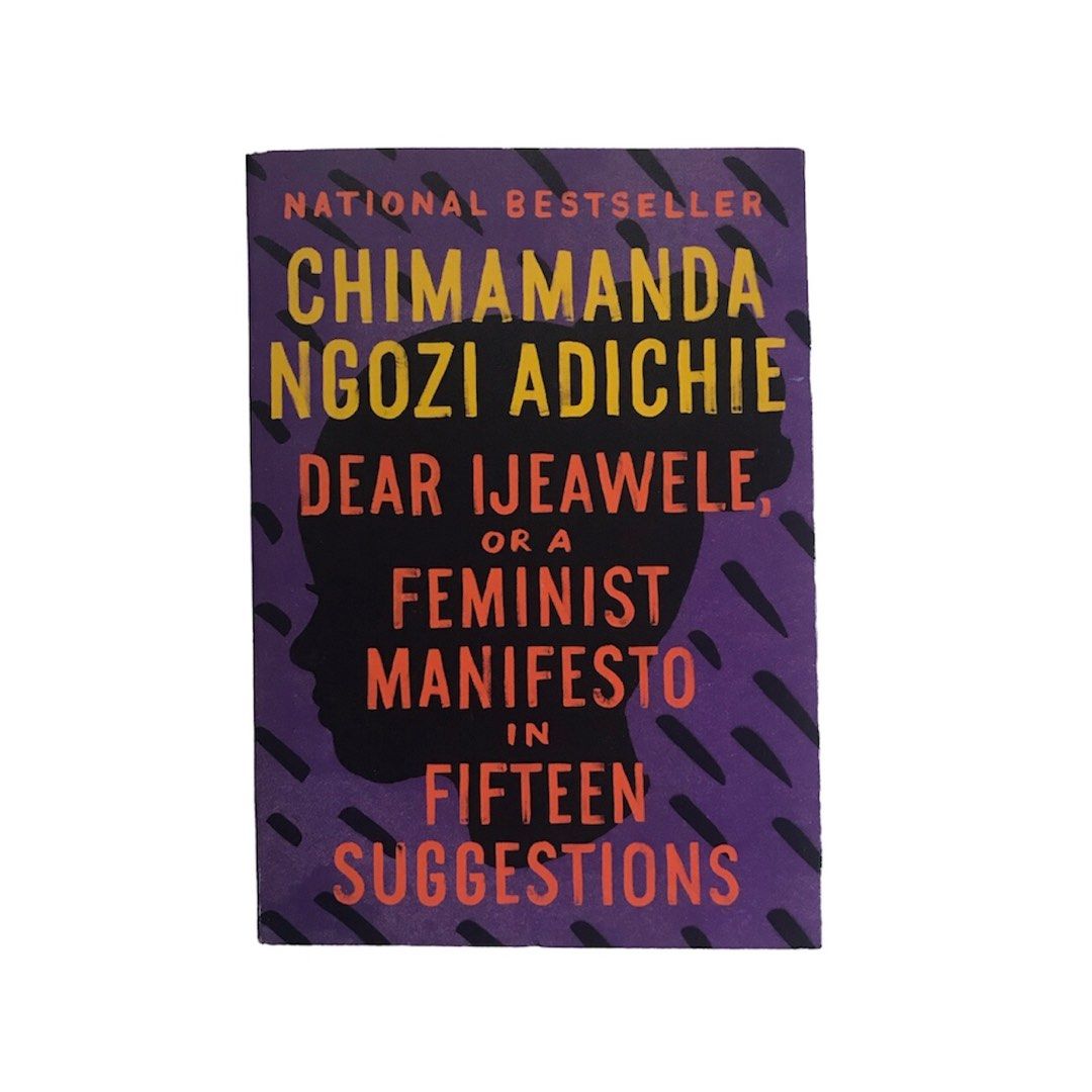 Dear Ijeawele Or A Feminist Manifesto In Fifteen Suggestions By