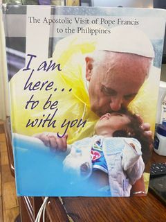 I am here... to be with you / Official Book on the Apostolic Visit of Pope Francis to the Philippines by the Papal Visit 2015 Central Committee / Mercy and Compassion