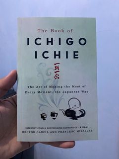 The Book of Ichigo Ichie : The Art of Making The Most of Every Moment, The Japanese Way