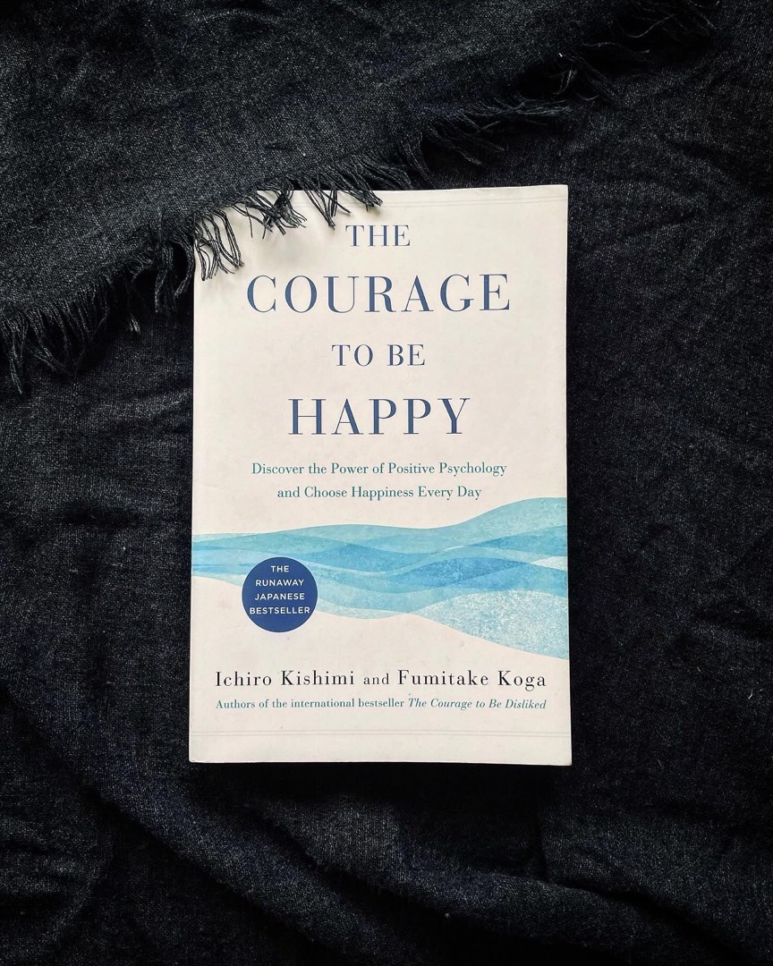 The Courage to Be Happy Discover the Power of Positive Psychology and Choose Happiness Every
