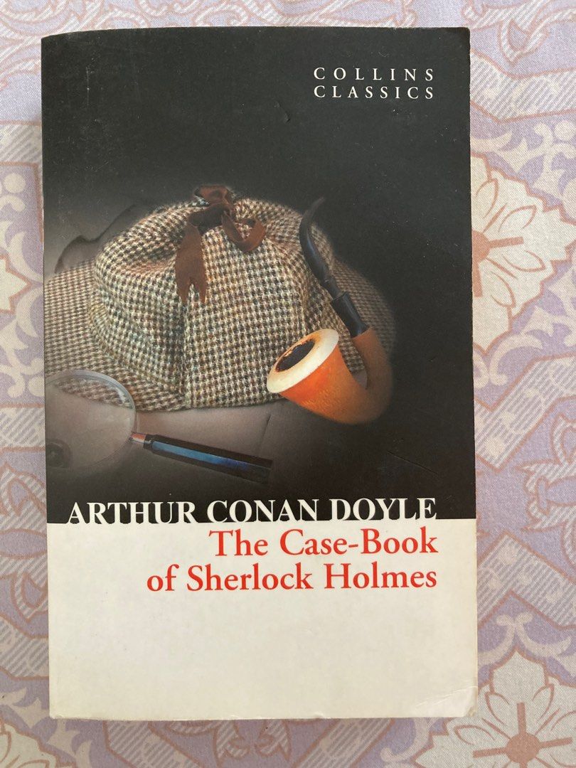 The Case Book of Sherlock Holmes by Sir Arthur Conan Doyle, Hobbies ...