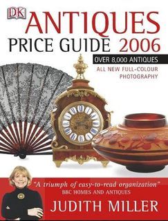 Antiques Price Guide 2006 - Hardcover Judith H. Miller Porcelain Pottery Glass Oriental Jewellery