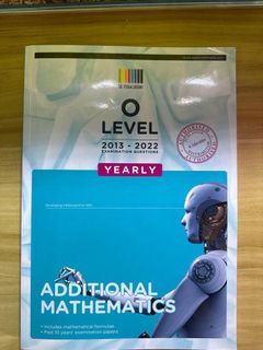 O level Additional Mathematics Ten Year Series 2013-2022 with Answers