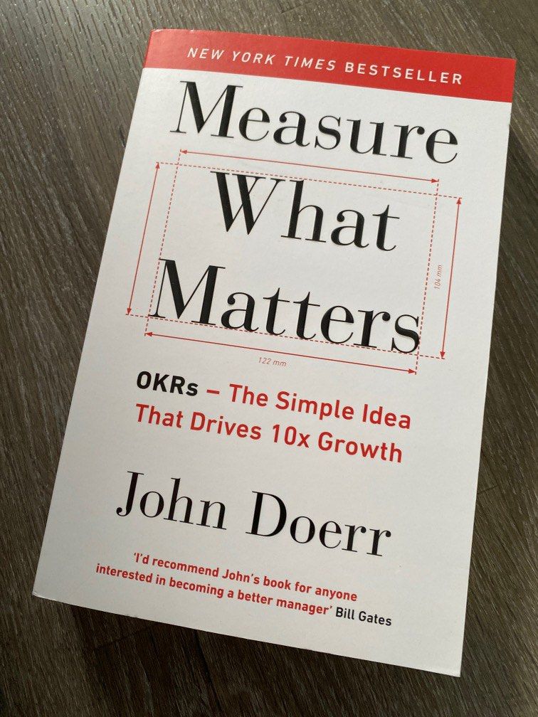 Measure What Matters OKRs The Simple Idea that Drives 10x Growth