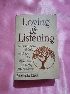 LOVING AND LISTENING (A Parents Book for Rebuilding the Family after Divorce)