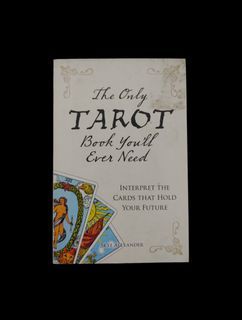 The Only Tarot Book You'll Ever Need by Skye Alexander