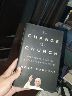 To Change the Church - Pope Francis and the Future of Catholicism