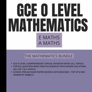 GCE O LEVEL UPPER SECONDARY 3 SECONDARY 4 ADDITIONAL MATHEMATICS 4049 |MATHEMATICS 4048: SCHOOL PRELIM EXAM PAPERS |TOPICAL REVISION NOTES WITH WORKED EXAMPLES | TOPICAL PRACTICE QUESTIONS WITH WORKED SOLUTIONS | INDIVIDUAL SUBJECT EXAM FULL PREP BUNDLE